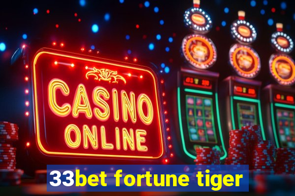 33bet fortune tiger